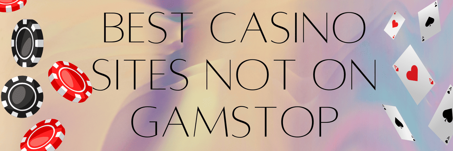 Explore the World of Casinos Not Registered on Gamstop 1077754065