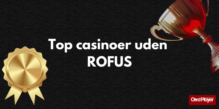 Opdag de Bedste Casinoer Uden ROFUS
